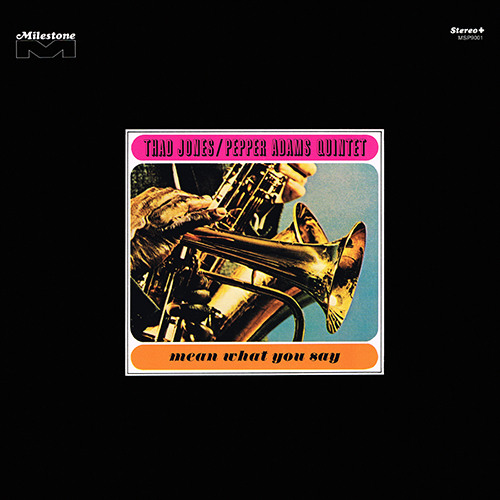 Thad Jones / Pepper Adams Quintet - Mean What You Say [Milestone MSP 9001] (1966)